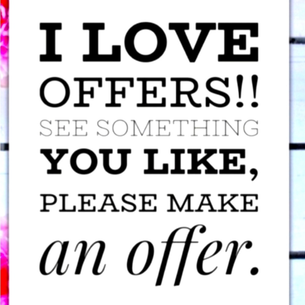 I LOVE offers! All reasonable offers considered and usually accepted.